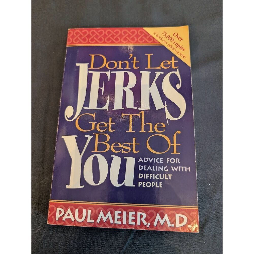 Don't let jerks get the best of you. Book